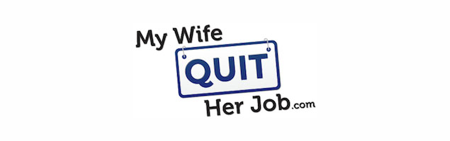 My Wife Quit Her Job