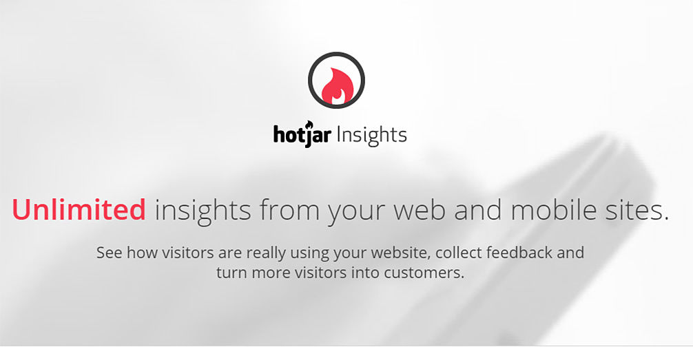 HotJar is a service that provides useful and detailed insights from your websites, both web and mobile.