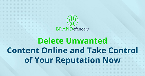 Wanting to delete unwanted content online? BRANDefenders can help you take control of your online reputation and remove unwanted content.